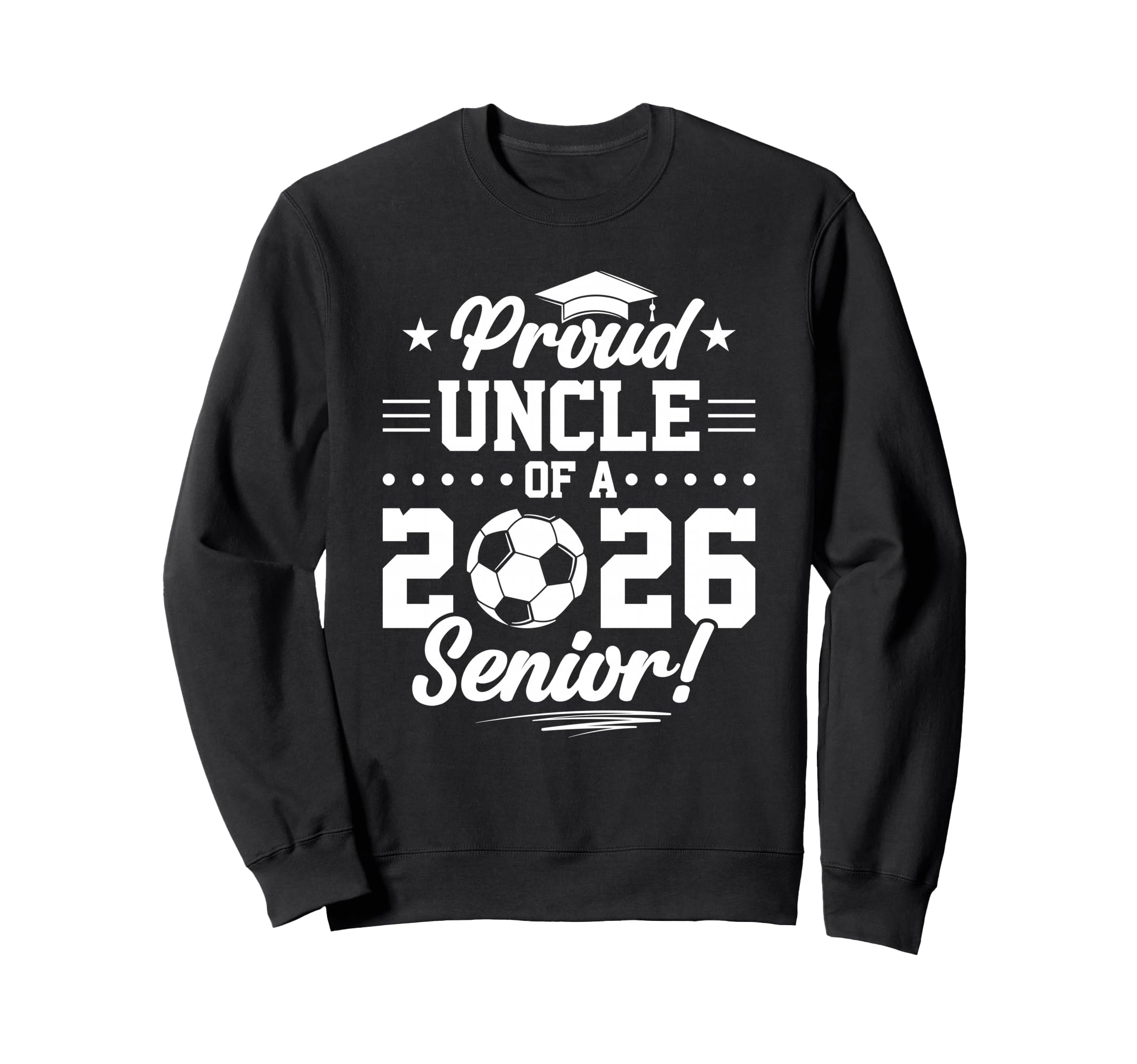 Proud Uncle 2026 Senior Soccer Graduate Sweatshirt - Graphic Print Unisex - T-Shirt, Sweatshirt, Hoodie