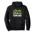 Lucky To Be Twin Dad St Patricks Day Dad Hoodie - Trendy Graphic Unisex - T-Shirt, Sweatshirt, Hoodie