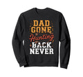Dad Gone Hunting Be Back Never Outdoor Sweatshirt - Unique Graphic Unisex - T-Shirt, Sweatshirt, Hoodie