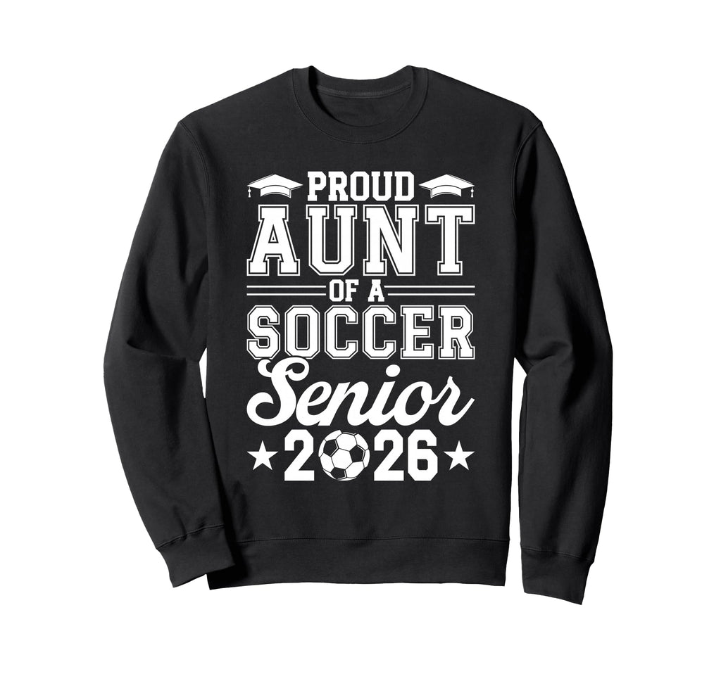 Proud Aunt 2026 Senior Soccer Graduate Sweatshirt - Minimalist Print Unisex - T-Shirt, Sweatshirt, Hoodie
