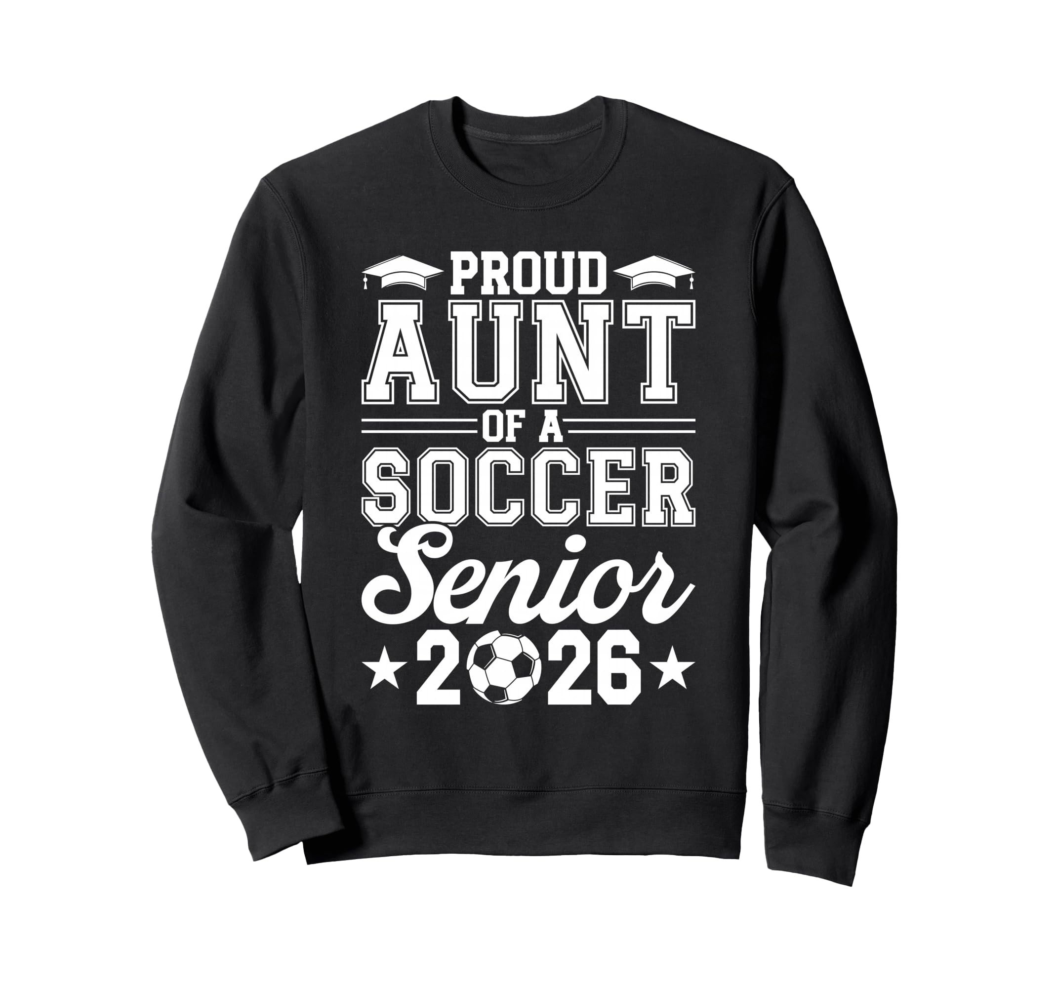 Proud Aunt 2026 Senior Soccer Graduate Sweatshirt - Minimalist Print Unisex - T-Shirt, Sweatshirt, Hoodie