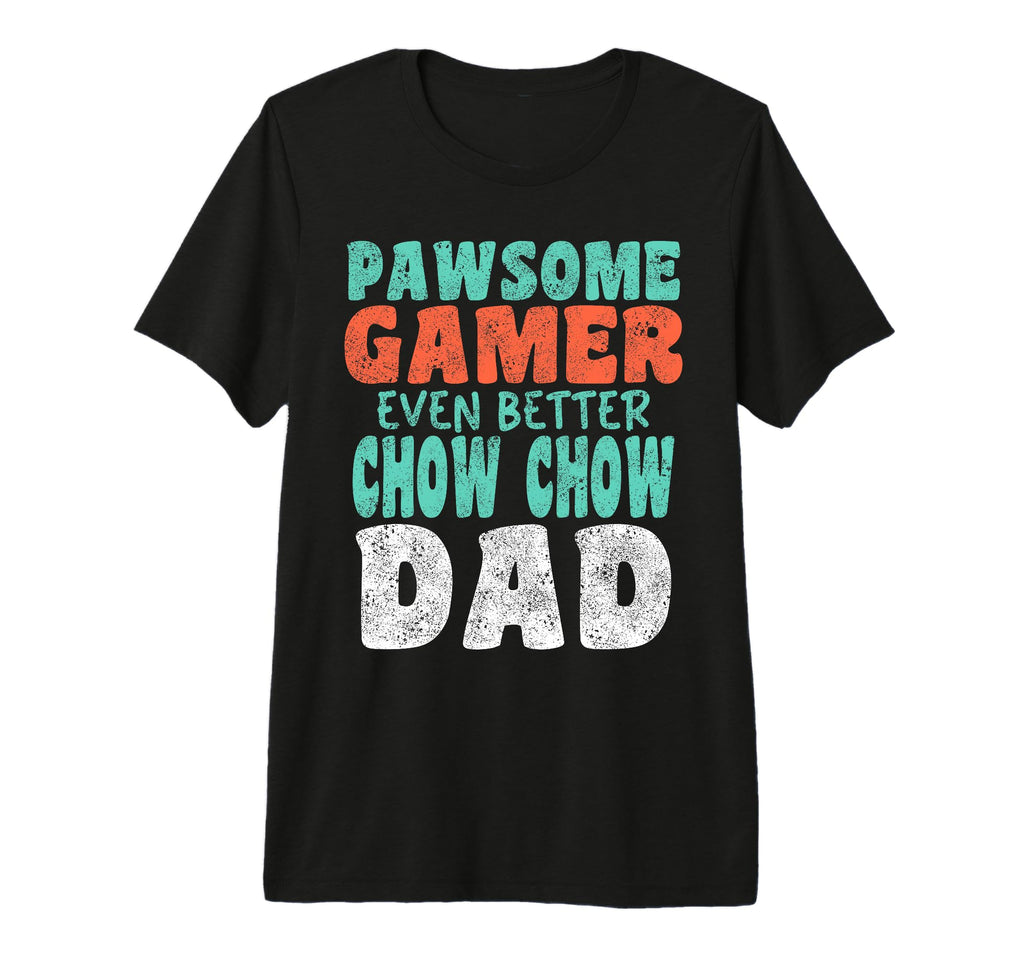 Pawsome Gamer Even Better Chow Chow T-Shirt - Fun Novelty Design Men Women - T-Shirt, Sweatshirt, Hoodie
