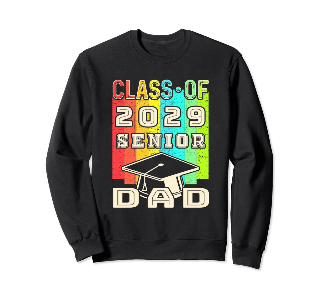 Proud Dad Class 2029 Senior Graduate Sweatshirt - Unique Graphic Men Women - T-Shirt, Sweatshirt, Hoodie