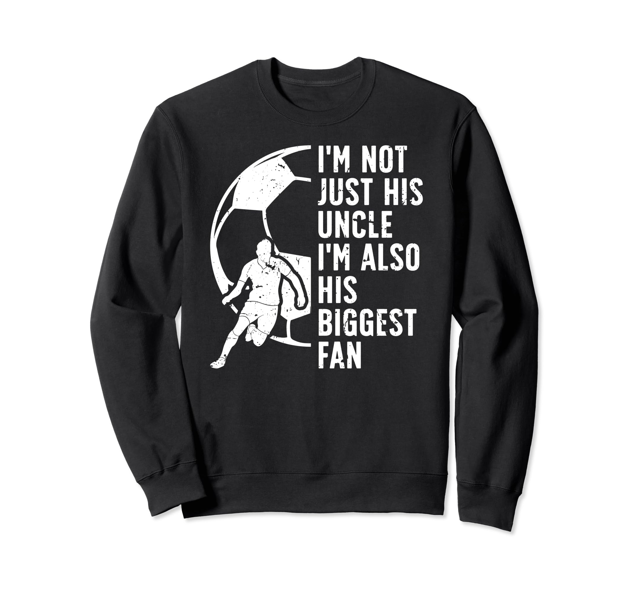 His Biggest Fan Soccer Uncle Sweatshirt - Custom Art Print Men Women - T-Shirt, Sweatshirt, Hoodie