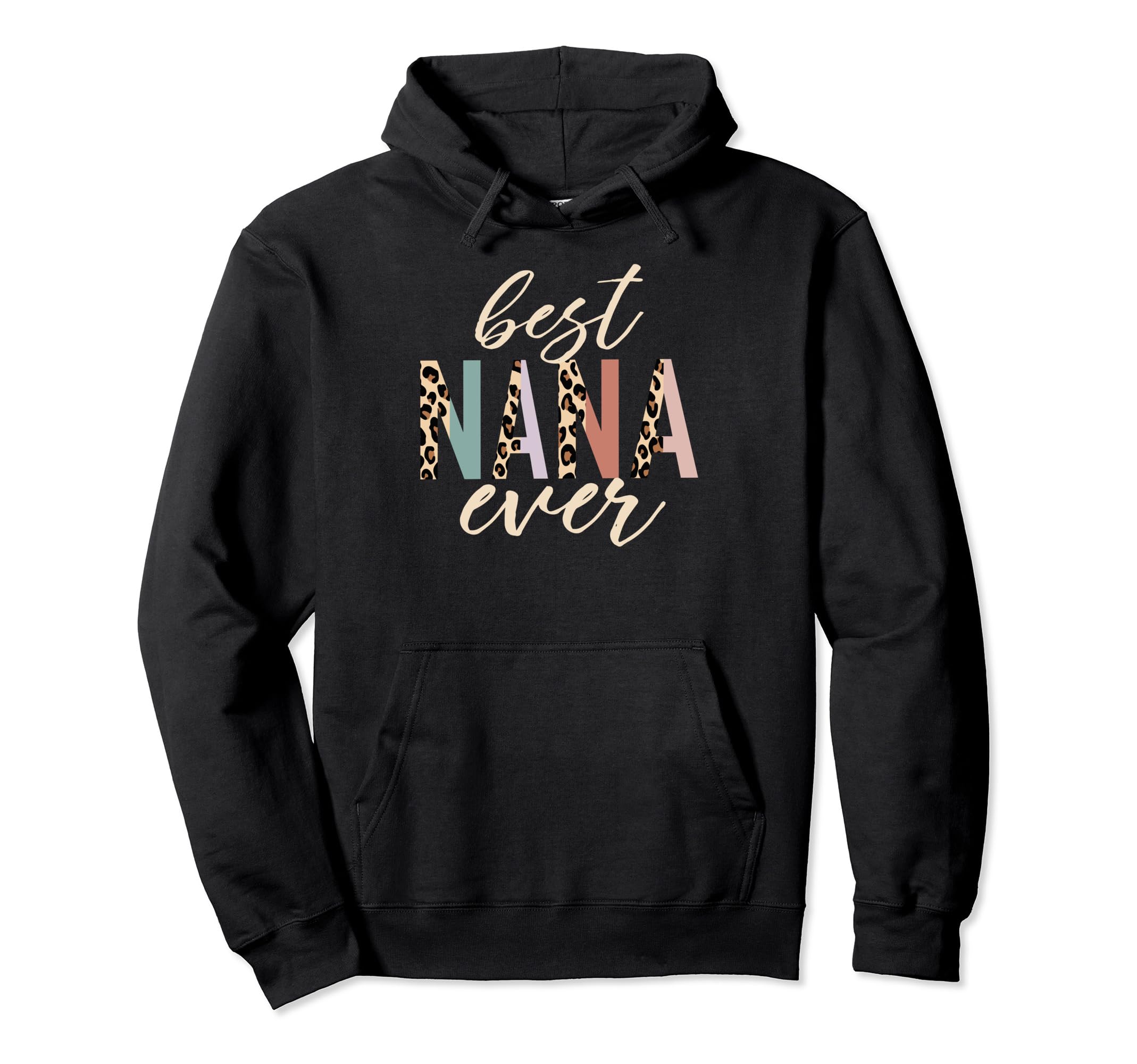 Best Nana Ever Gifts Leopard Mothers Day Hoodie - Trendy Graphic Men Women - T-Shirt, Sweatshirt, Hoodie