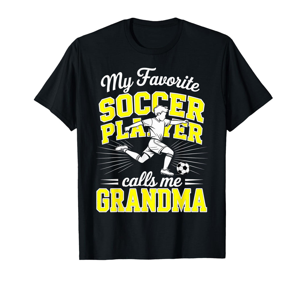 Soccer My Favorite Player Calls Me Grandma T-Shirt - Graphic Print Unisex - T-Shirt, Sweatshirt, Hoodie