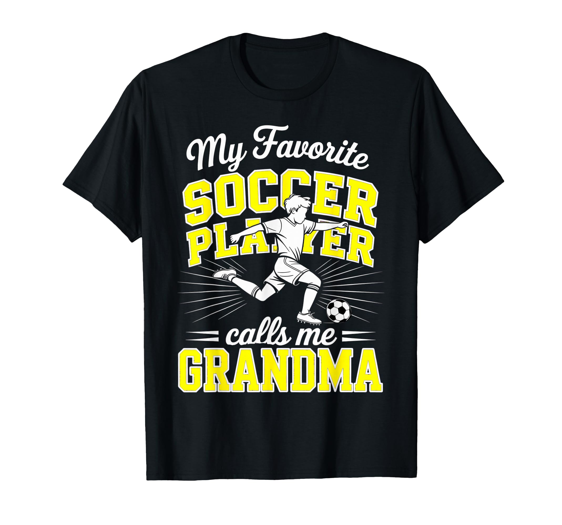 Soccer My Favorite Player Calls Me Grandma T-Shirt - Graphic Print Unisex - T-Shirt, Sweatshirt, Hoodie