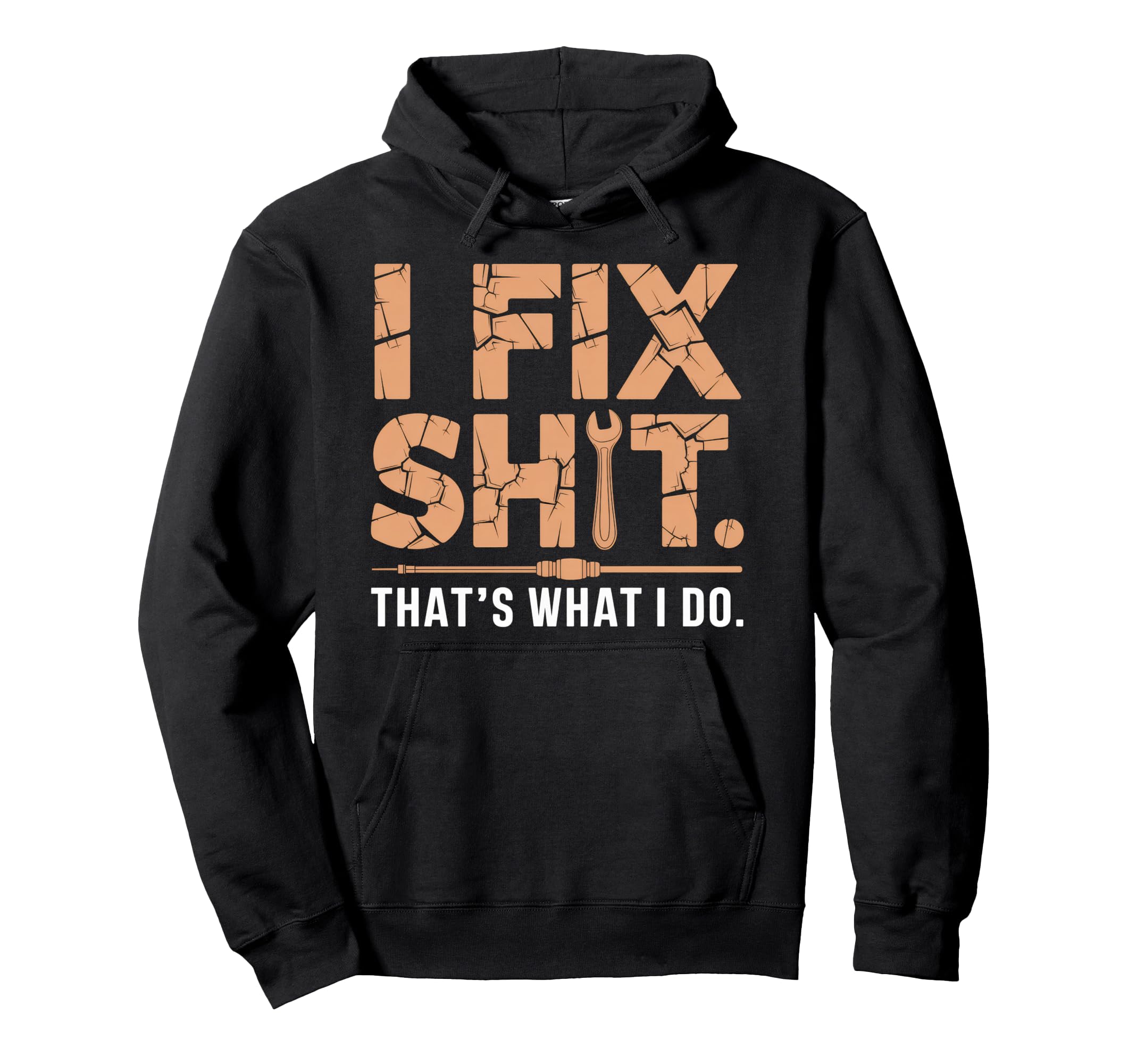 I Fix Shit Thats What I Do Mechanic Father Hoodie - Graphic Print Unisex - T-Shirt, Sweatshirt, Hoodie