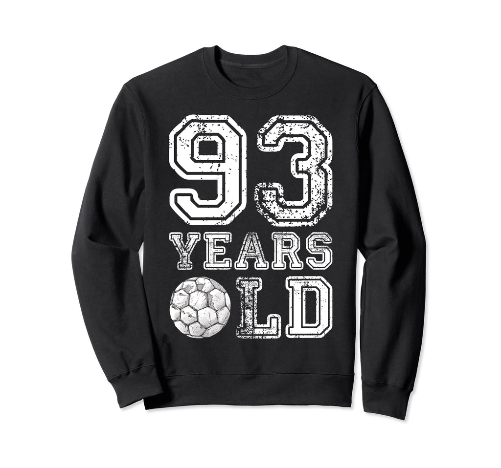 93 Years Old Soccer Sports Birthday Sweatshirt - Novelty Apparel Men Women - T-Shirt, Sweatshirt, Hoodie