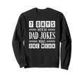 Funny Dad Joke Puns 7 Days No Dad Sweatshirt - Minimalist Print for Adults - T-Shirt, Sweatshirt, Hoodie