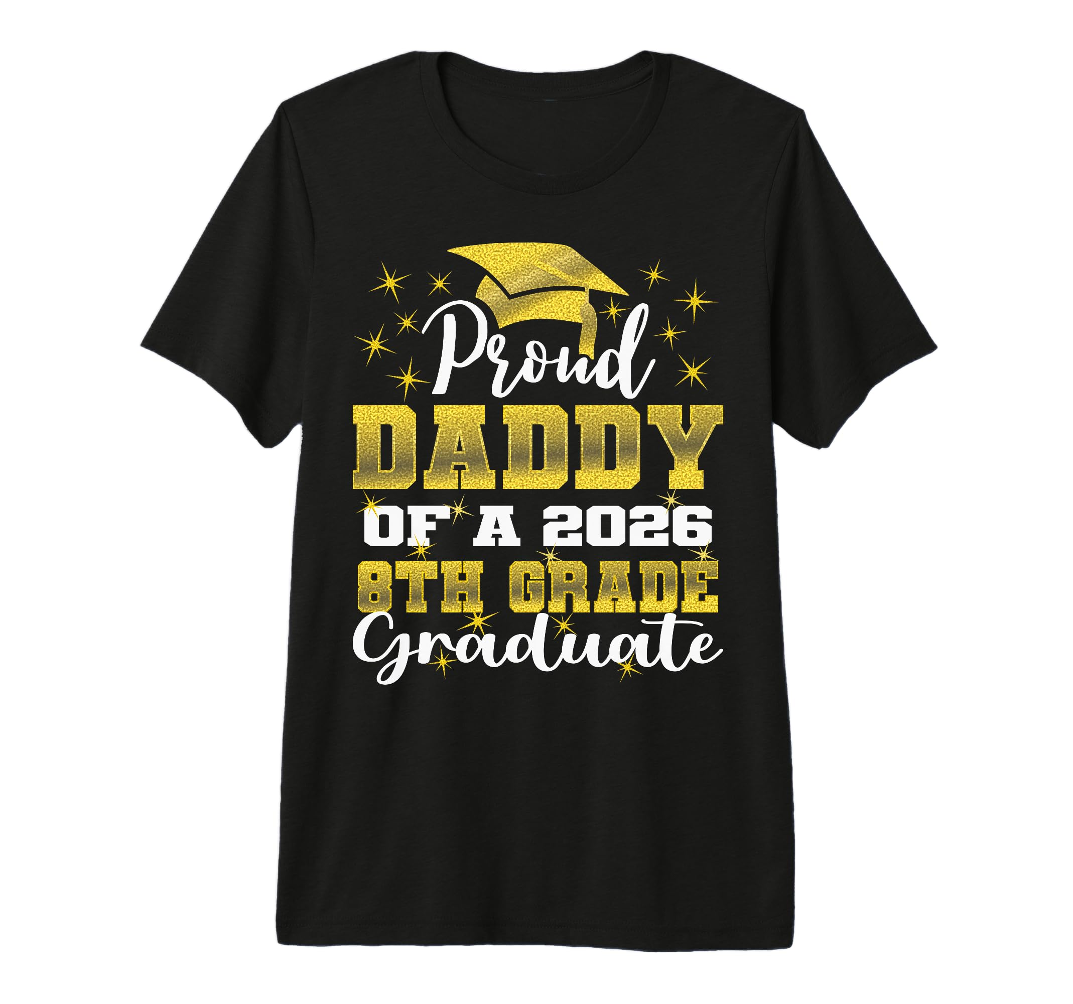 Proud Daddy 8Th Grade Graduate 2026 T-Shirt - Custom Art Print Unisex - T-Shirt, Sweatshirt, Hoodie