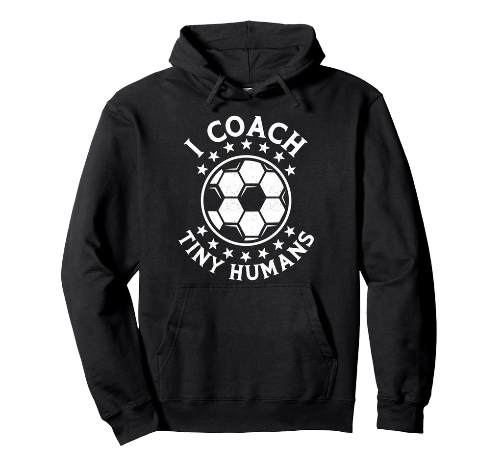 I Coach Tiny Humans Sport Teacher Hoodie - Novelty Apparel Men Women - T-Shirt, Sweatshirt, Hoodie