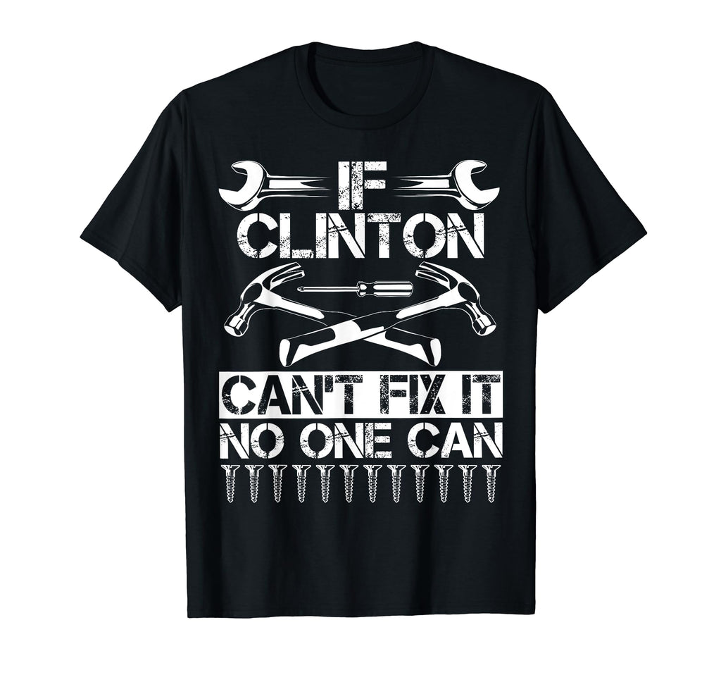 Clinton Fix It Funny Birthday T-Shirt - Casual Everyday Wear Men Women - T-Shirt, Sweatshirt, Hoodie