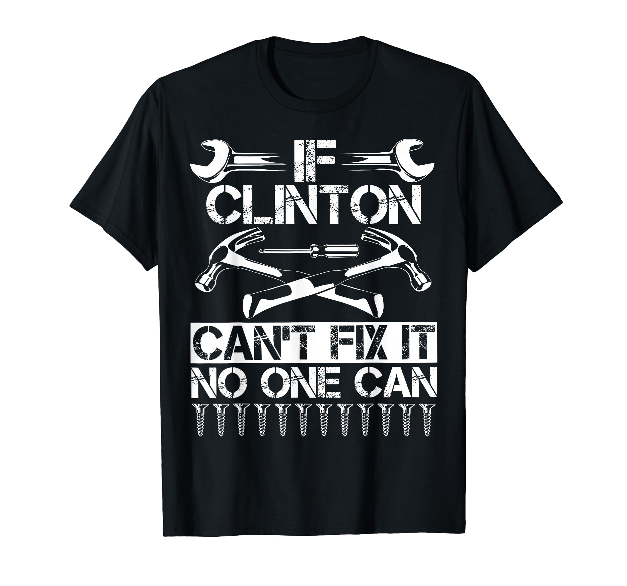 Clinton Fix It Funny Birthday T-Shirt - Casual Everyday Wear Men Women - T-Shirt, Sweatshirt, Hoodie