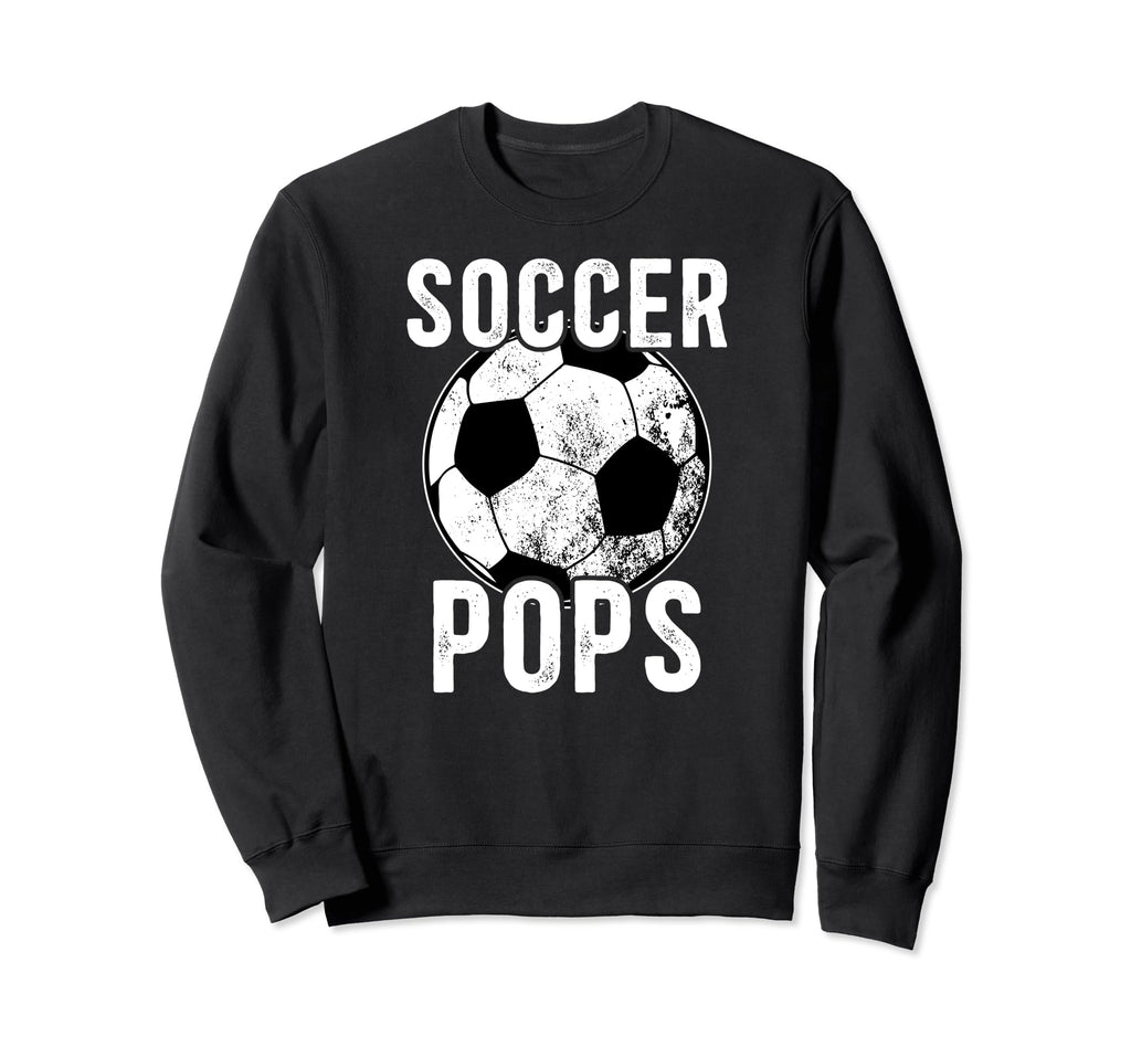 Soccer Pops Grandpa Pops Soccer Sweatshirt - Streetwear Style for Adults - T-Shirt, Sweatshirt, Hoodie
