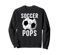 Soccer Pops Grandpa Pops Soccer Sweatshirt - Streetwear Style for Adults - T-Shirt, Sweatshirt, Hoodie