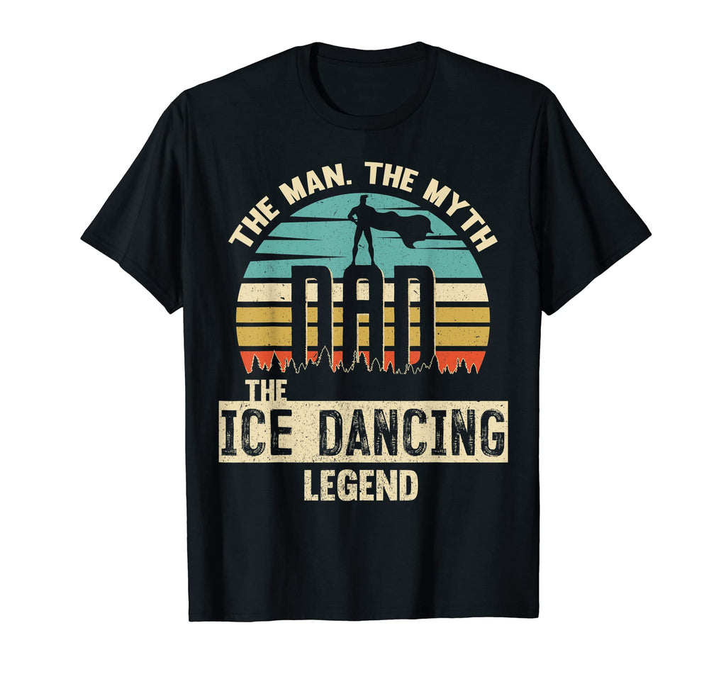 Myth Legend Dad Ice Dancing T-Shirt - Casual Everyday Wear Unisex - T-Shirt, Sweatshirt, Hoodie