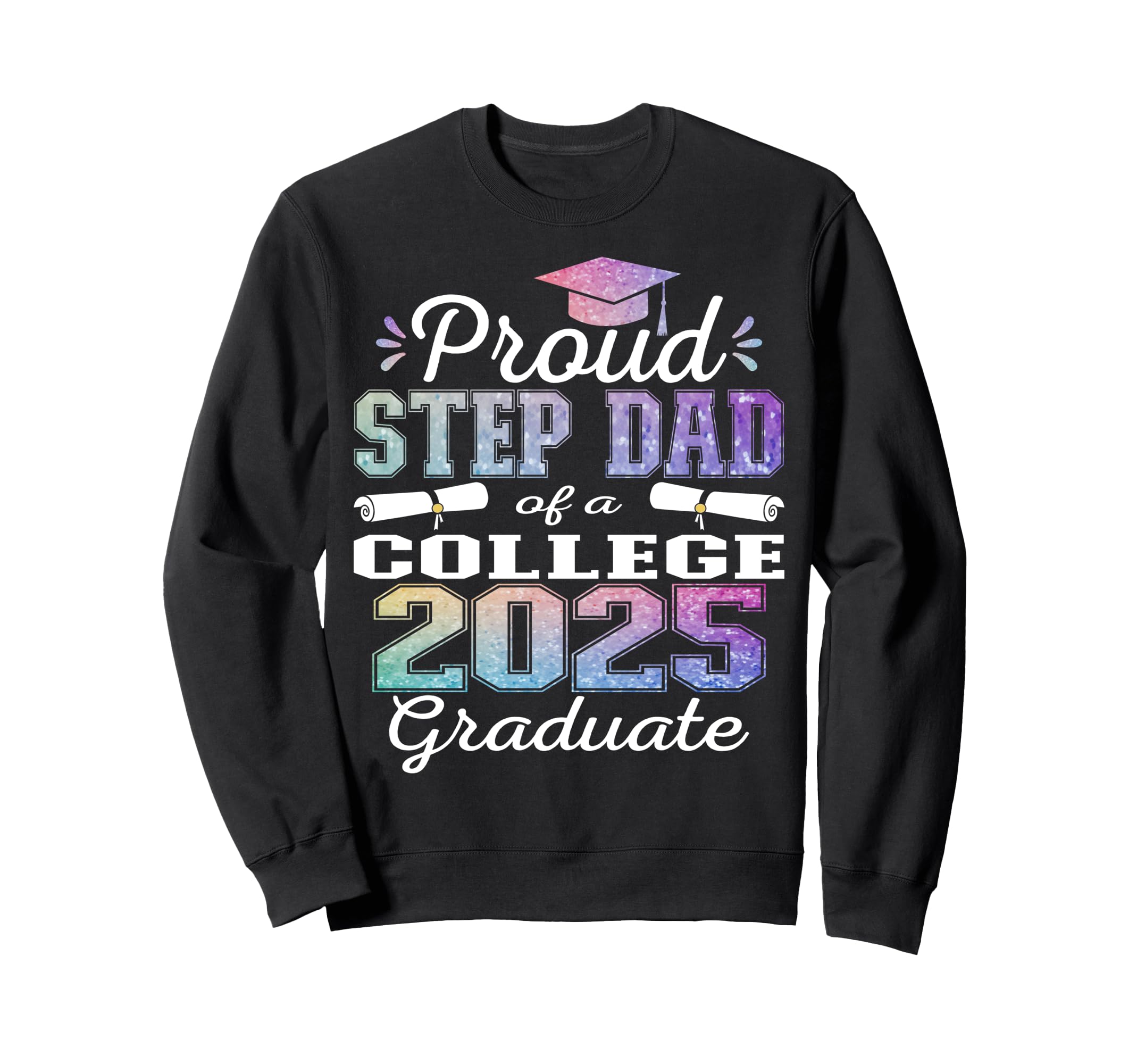 Proud Step Dad 2025 College Sweatshirt - Casual Everyday Wear for Adults - T-Shirt, Sweatshirt, Hoodie