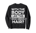 Body Like This Bald Dad Bod Sweatshirt - Fun Novelty Design for Adults - T-Shirt, Sweatshirt, Hoodie
