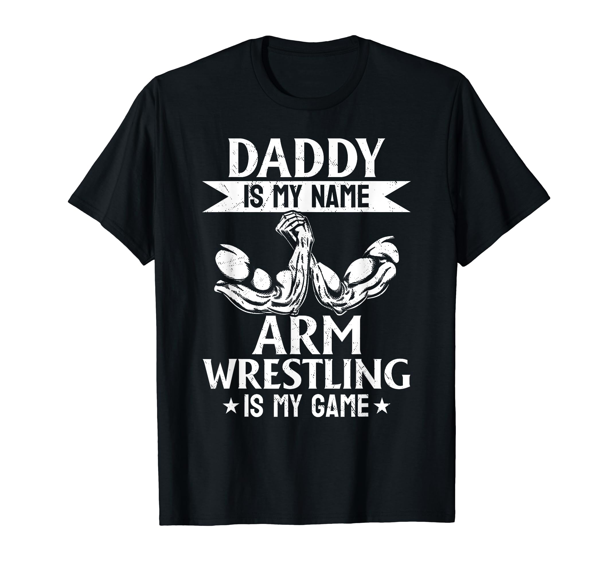 Daddy Is My Name Arm Wrestling Is My T-Shirt - Minimalist Print Unisex - T-Shirt, Sweatshirt, Hoodie
