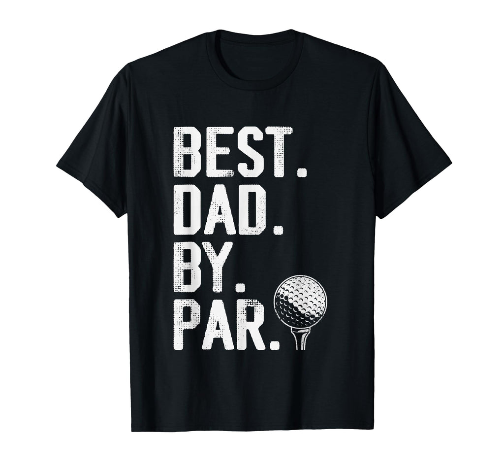 Best Dad Par Fathers Day Golf Dad Daddy T-Shirt - Trendy Graphic Unisex - T-Shirt, Sweatshirt, Hoodie