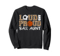 Loud And Proud Soccer Basketball Sweatshirt - Custom Art Print for Adults - T-Shirt, Sweatshirt, Hoodie