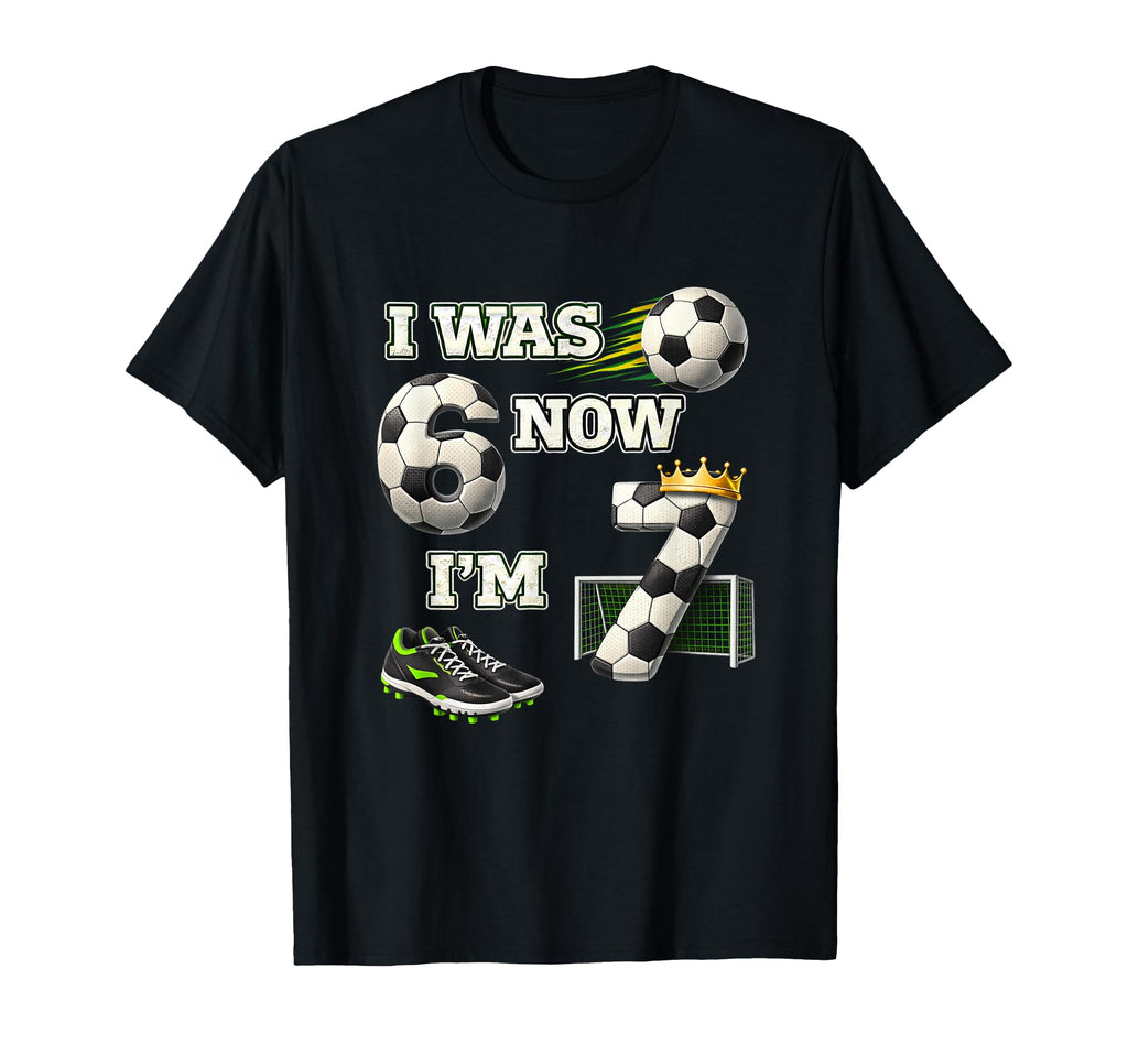 Soccer Birthday I Was 6 Now Im 7 Six T-Shirt - Unique Graphic Men Women - T-Shirt, Sweatshirt, Hoodie
