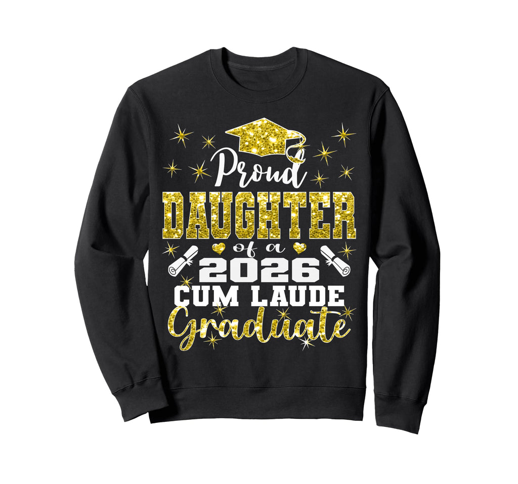 Proud Daughter 2026 Cum Laude Sweatshirt - Novelty Apparel for Adults - T-Shirt, Sweatshirt, Hoodie