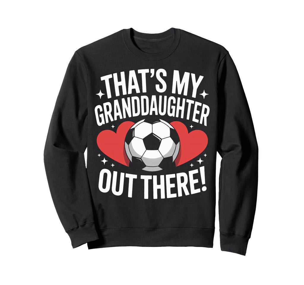 Proud Soccer Nana Thats My Sweatshirt - Aesthetic Graphic Unisex - T-Shirt, Sweatshirt, Hoodie