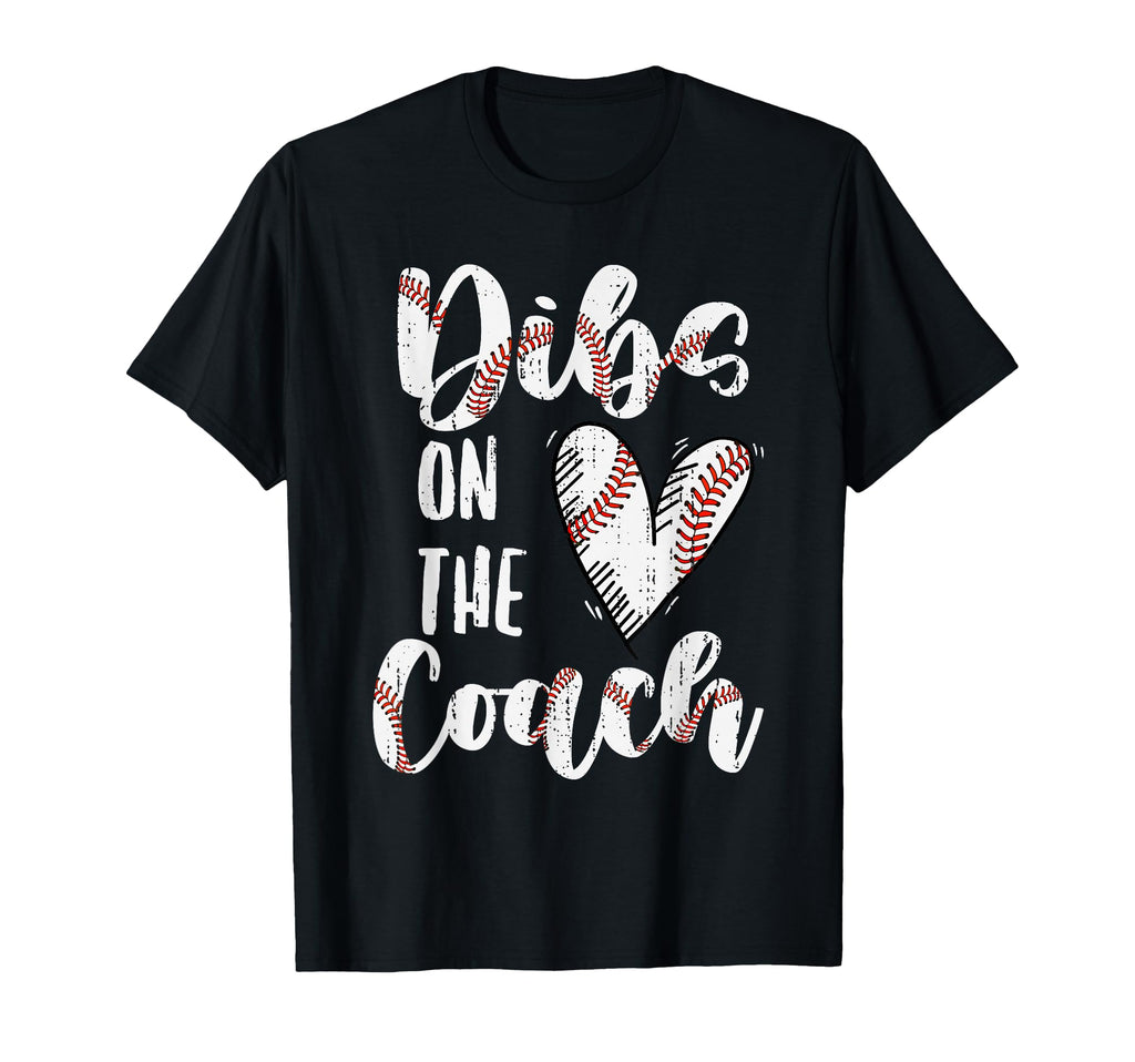 Dibs Coach Baseball Wife Funny Sports Coach T-Shirt - Graphic Print Unisex - T-Shirt, Sweatshirt, Hoodie