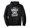 Single Dad Single Parent Father Hoodie - Aesthetic Graphic Men Women - T-Shirt, Sweatshirt, Hoodie