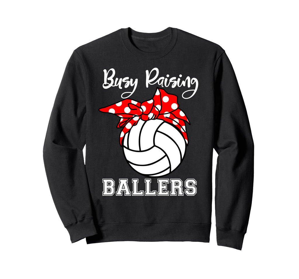 Busy Raising Ballers Funny Volleyball Sweatshirt - Unique Graphic Unisex - T-Shirt, Sweatshirt, Hoodie