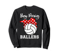 Busy Raising Ballers Funny Volleyball Sweatshirt - Unique Graphic Unisex - T-Shirt, Sweatshirt, Hoodie