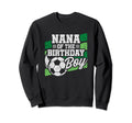 Birthday Nana Soccer Birthday Sweatshirt - Casual Everyday Wear Men Women - T-Shirt, Sweatshirt, Hoodie