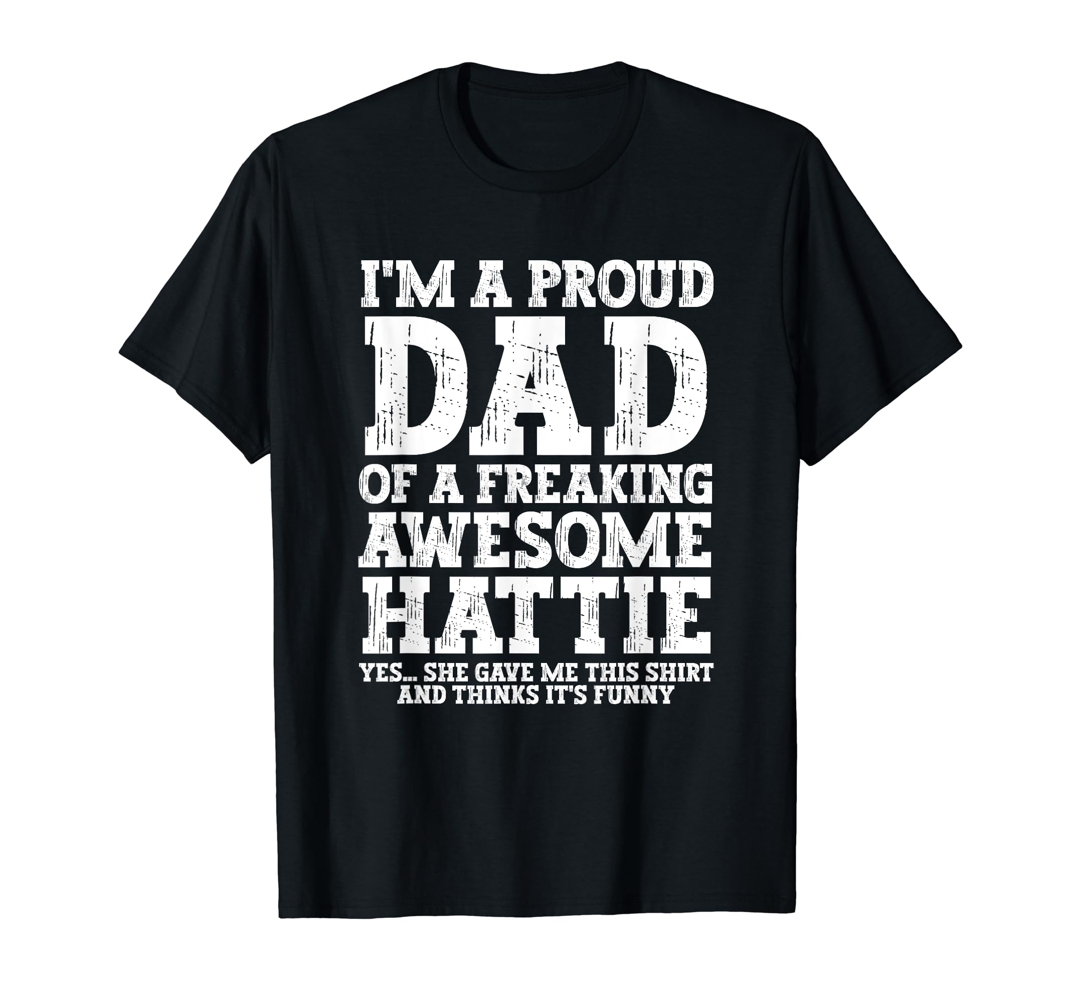 Dad Hattie Personalized Name Funny T-Shirt - Graphic Print Men Women - T-Shirt, Sweatshirt, Hoodie