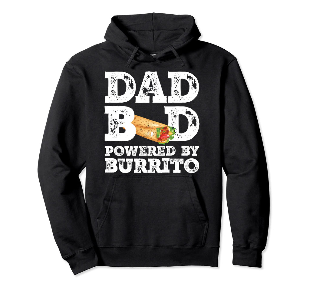 Dad Bod Powered Burrito Father Figure Hoodie - Graphic Print Unisex - T-Shirt, Sweatshirt, Hoodie