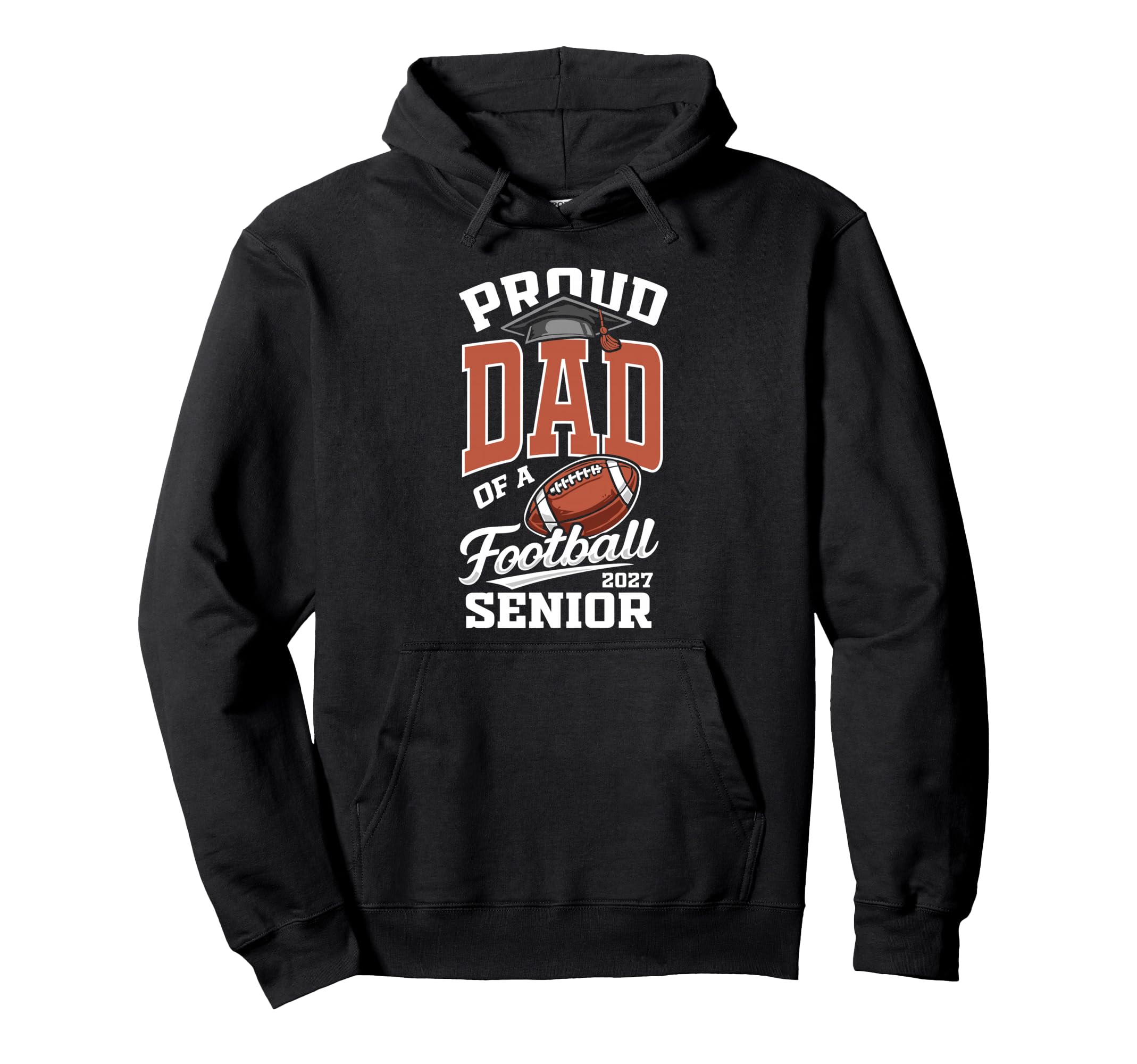 Proud Dad Football Senior Class 2027 Hoodie - Fun Novelty Design Unisex - T-Shirt, Sweatshirt, Hoodie