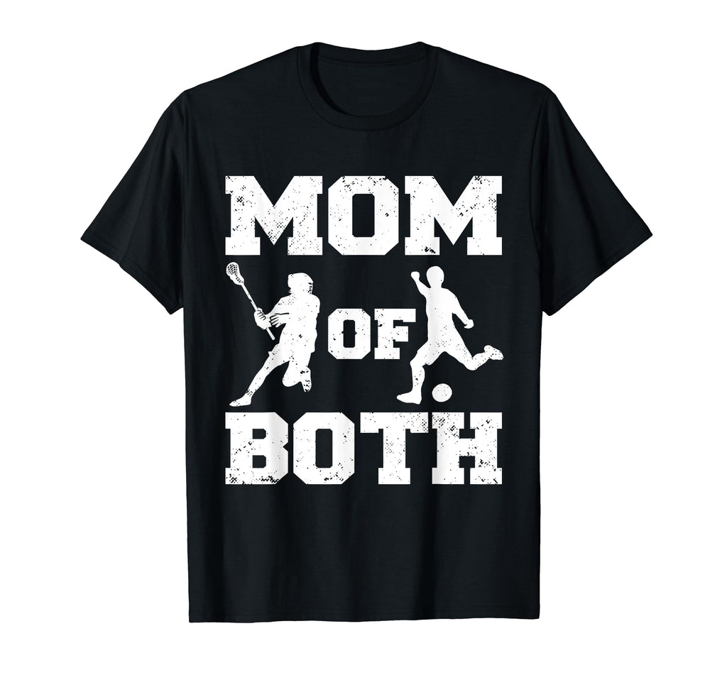 Mom Both Funny Lacrosse Soccer Mom T-Shirt - Streetwear Style Men Women - T-Shirt, Sweatshirt, Hoodie
