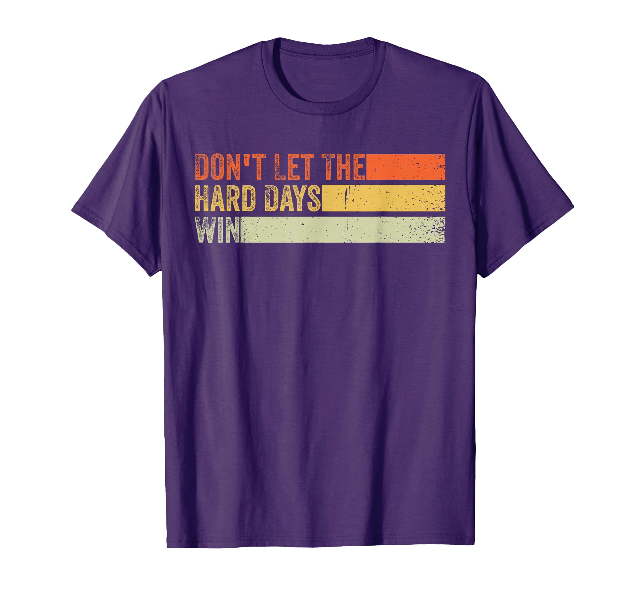 Dont Let Hard Days Win Dad Husband T-Shirt - Unique Graphic Men Women - T-Shirt, Sweatshirt, Hoodie