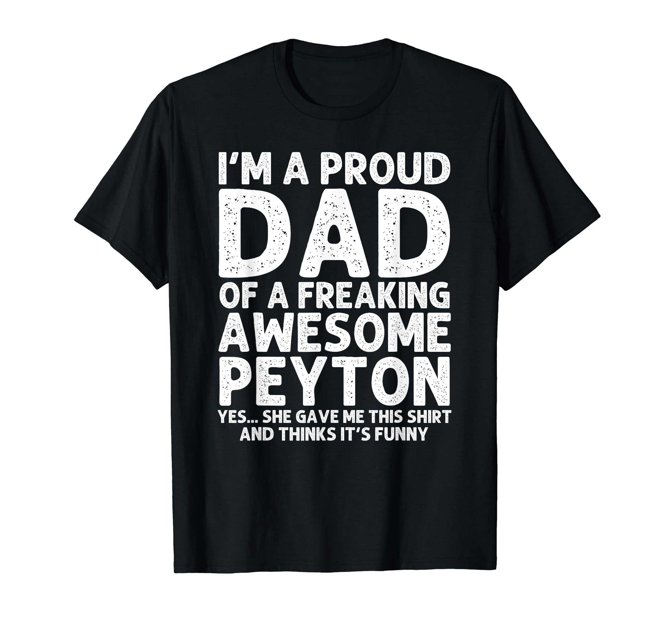 Dad Peyton Gift Fathers Day Funny T-Shirt - Fun Novelty Design Unisex - T-Shirt, Sweatshirt, Hoodie