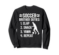 Soccer Brother Duties Brother Sweatshirt - Casual Everyday Wear for Adults - T-Shirt, Sweatshirt, Hoodie