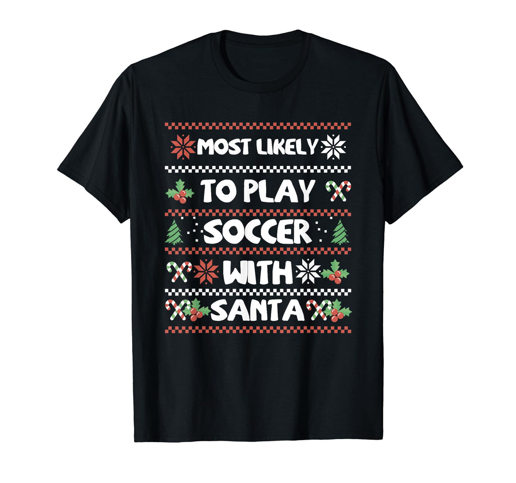 Most Likely To Play Soccer Santa T-Shirt - Streetwear Style for Adults - T-Shirt, Sweatshirt, Hoodie