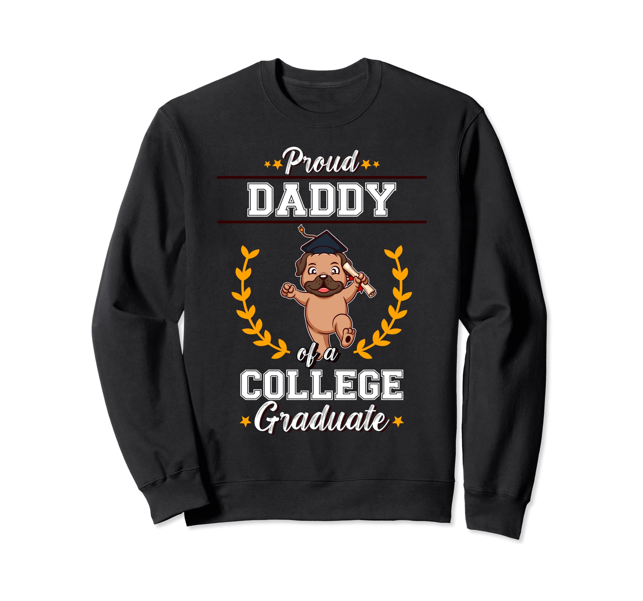 Proud Dad College Graduate Graduation Sweatshirt - Graphic Print Men Women - T-Shirt, Sweatshirt, Hoodie