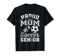 Proud Mom Soccer Senior Class 2025 T-Shirt - Graphic Print Men Women - T-Shirt, Sweatshirt, Hoodie