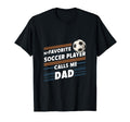 Funny Soccer My Favorite Soccer Player T-Shirt - Graphic Print Unisex - T-Shirt, Sweatshirt, Hoodie