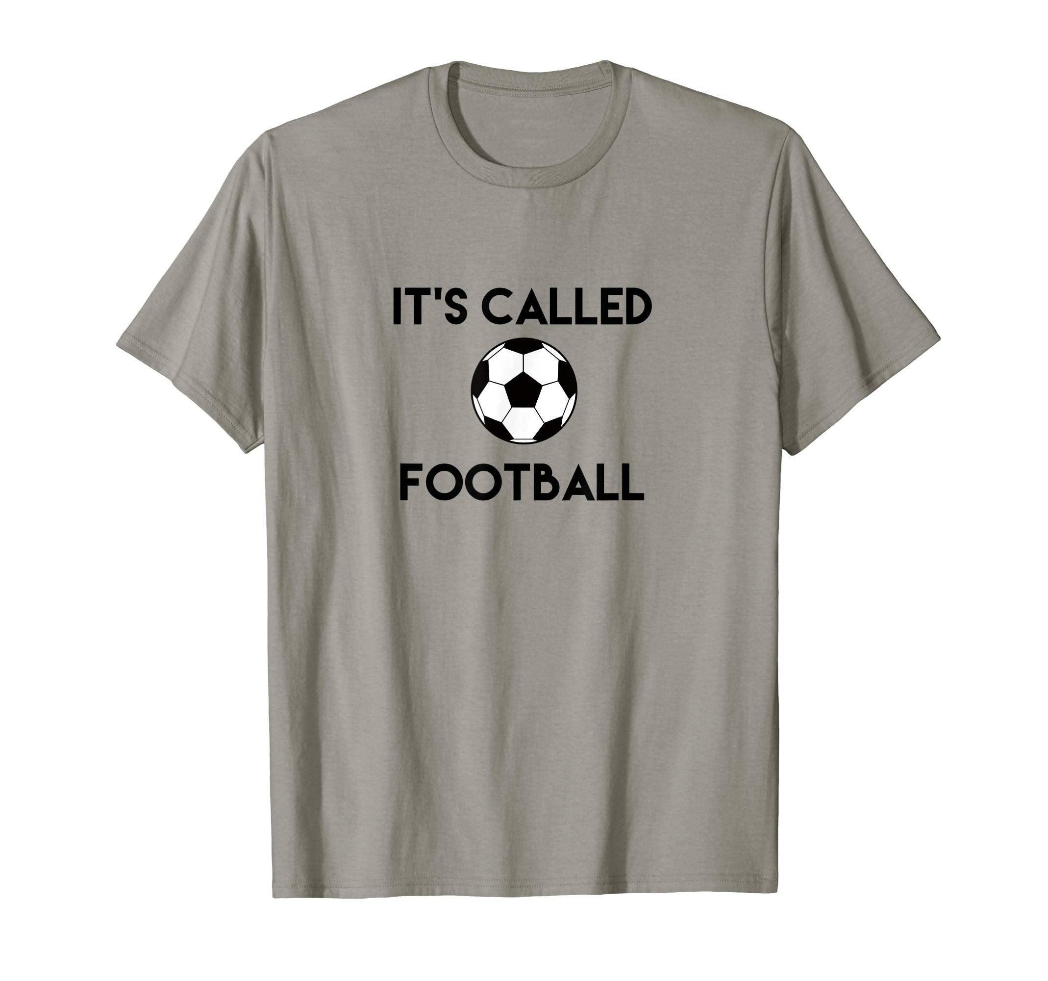Its Called Football Funny Soccer Fan T-Shirt - Minimalist Print for Adults - T-Shirt, Sweatshirt, Hoodie