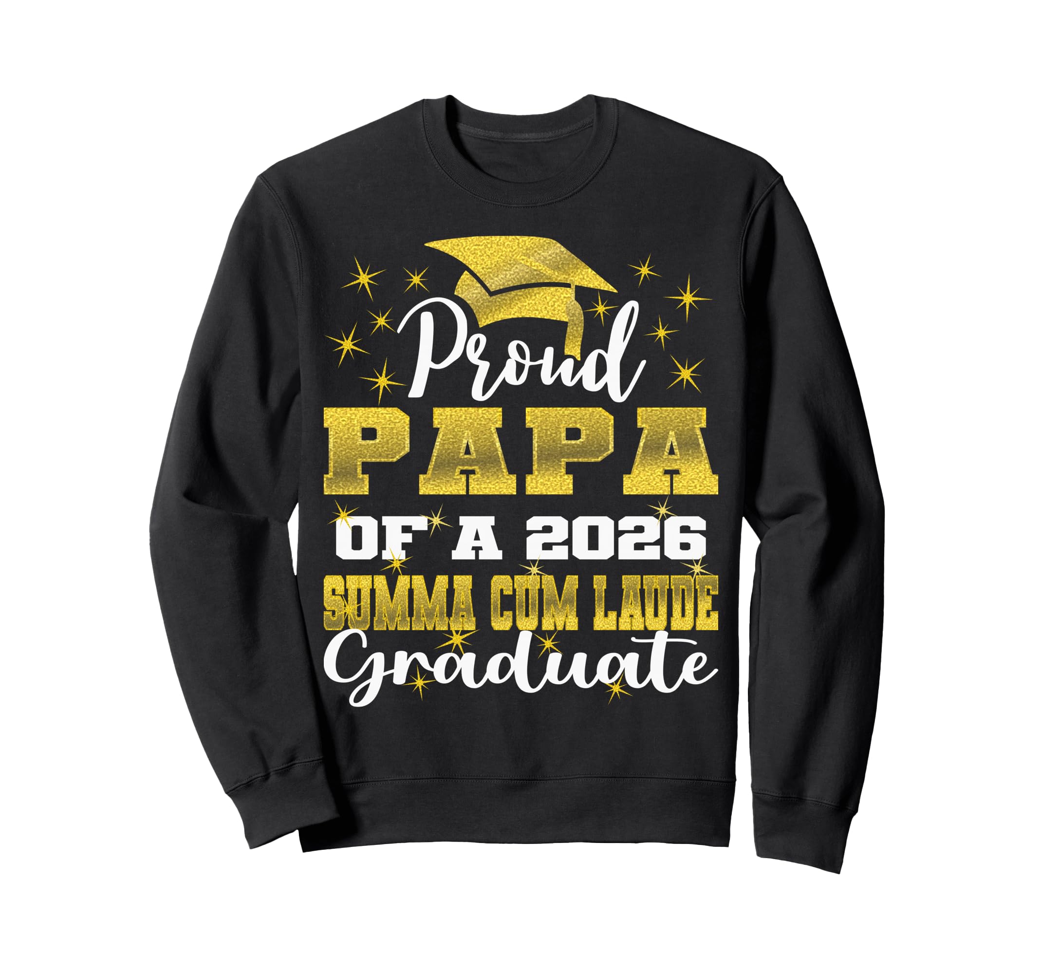 Proud Papa 2026 Summa Cum Laude Sweatshirt - Streetwear Style Men Women - T-Shirt, Sweatshirt, Hoodie