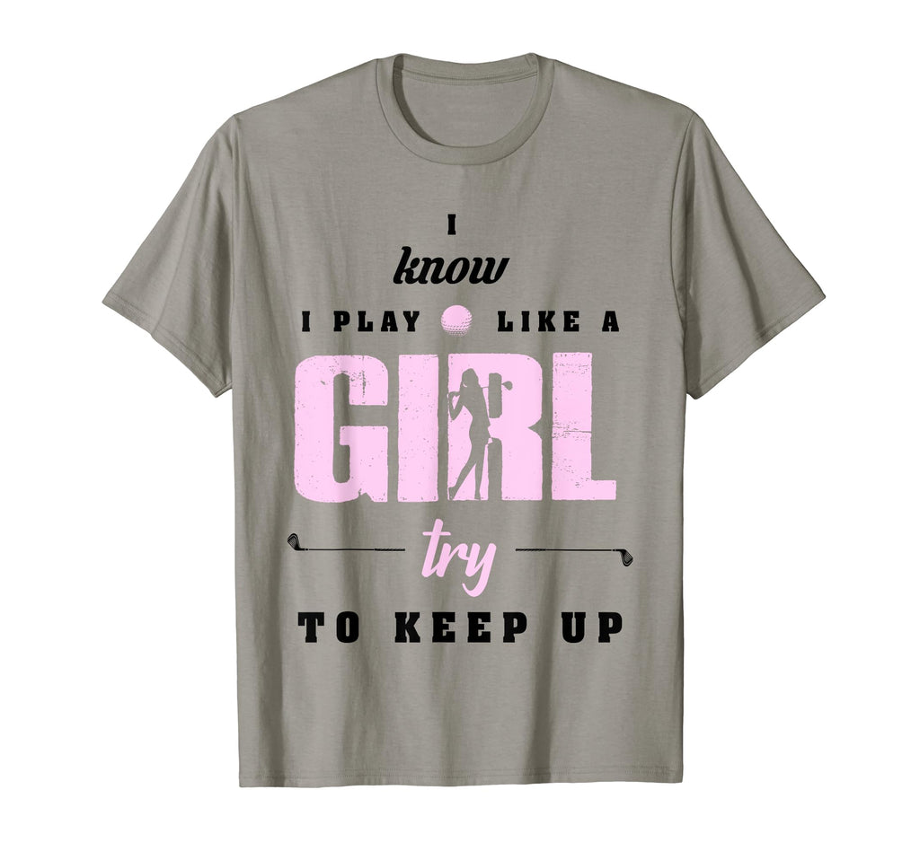 I Know I Play Like Try To Keep Up T-Shirt - Fun Novelty Design Unisex - T-Shirt, Sweatshirt, Hoodie
