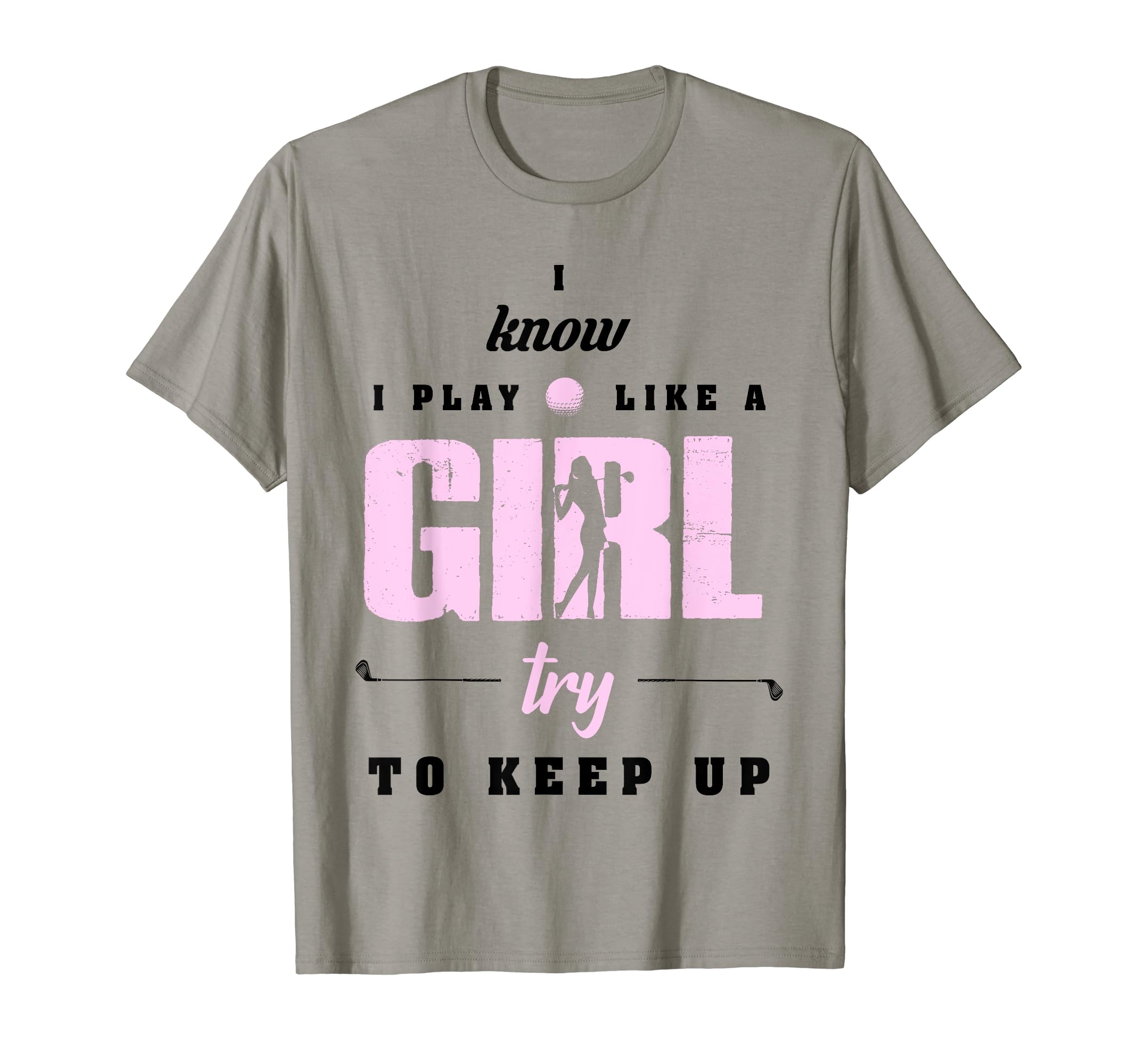I Know I Play Like Try To Keep Up T-Shirt - Fun Novelty Design Unisex - T-Shirt, Sweatshirt, Hoodie