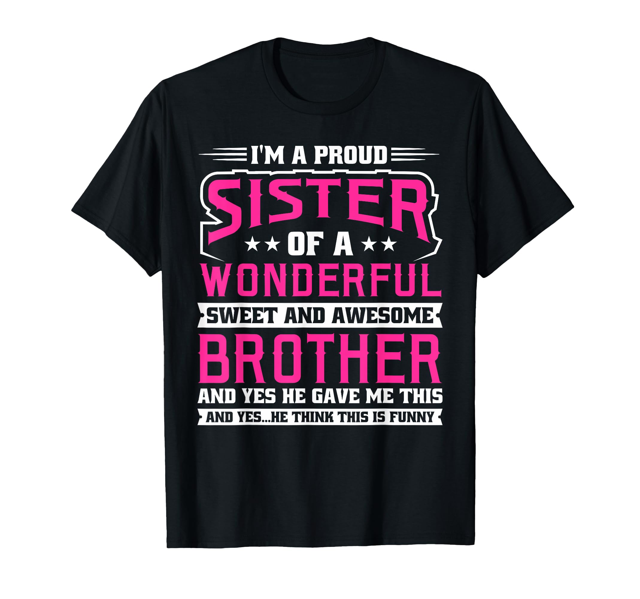 Im Proud Sister T-Shirt - Fun Novelty Design Men Women - T-Shirt, Sweatshirt, Hoodie